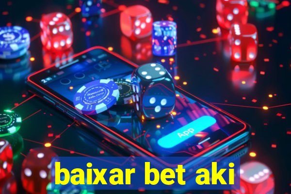 baixar bet aki